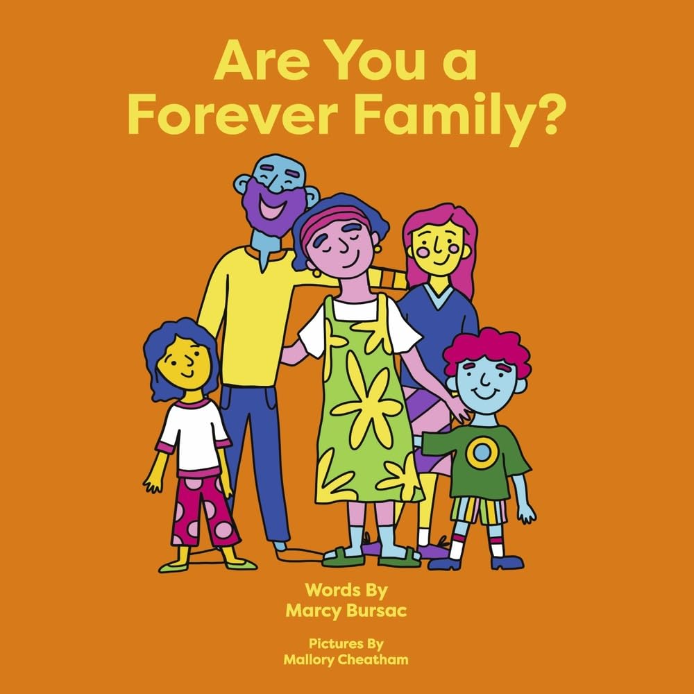 Book cover for 'Are You a Forever Family?' by Marcy Bursac, featuring cheerful and inviting artwork that highlights foster care and adoptive families."