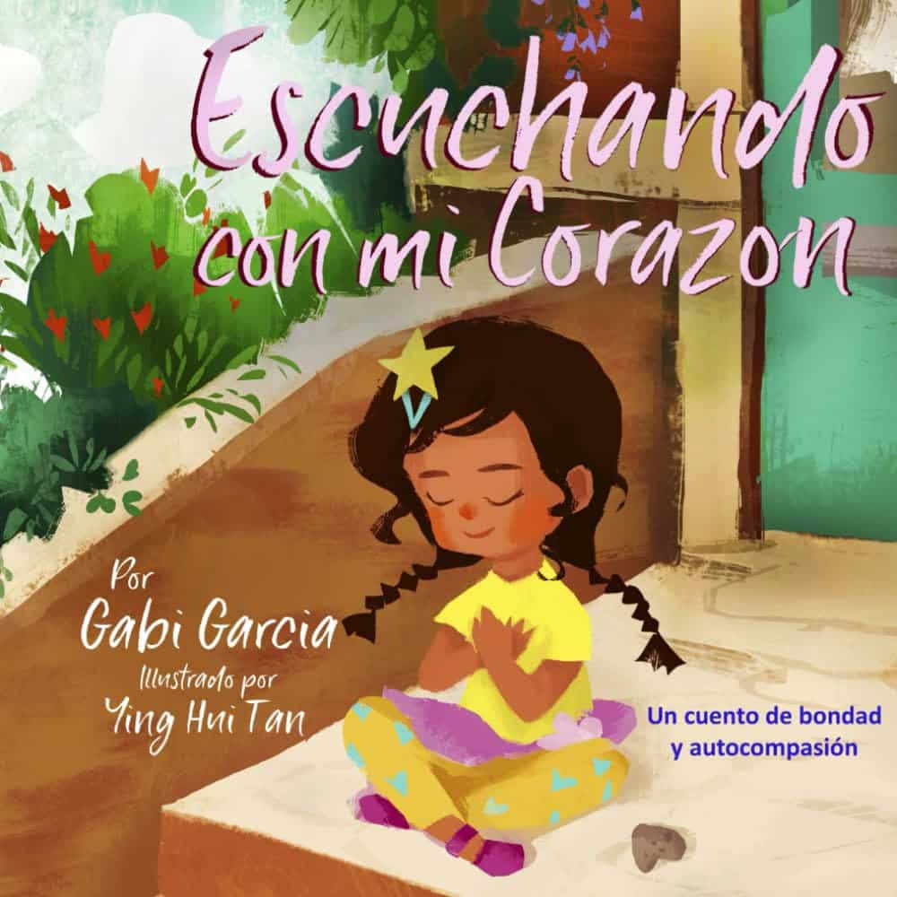 Spanish book cover for 'Escuchando con mi Corazón' by Gabi Garcia, showing Esperanza exploring mindfulness, kindness, and self-compassion