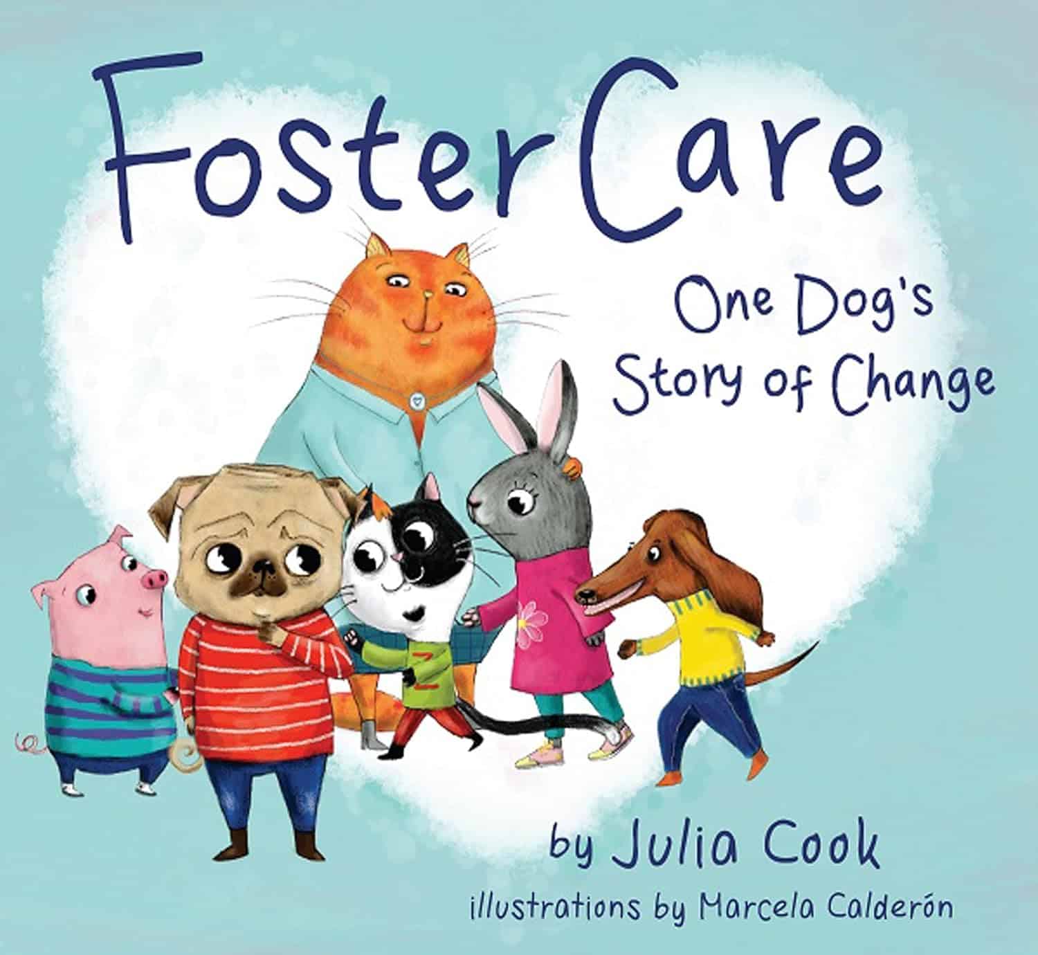 Book cover for 'Foster Care: One Dog's Story of Change' by Julia Cook, showing a dog named Foster navigating the emotions of entering a new home.