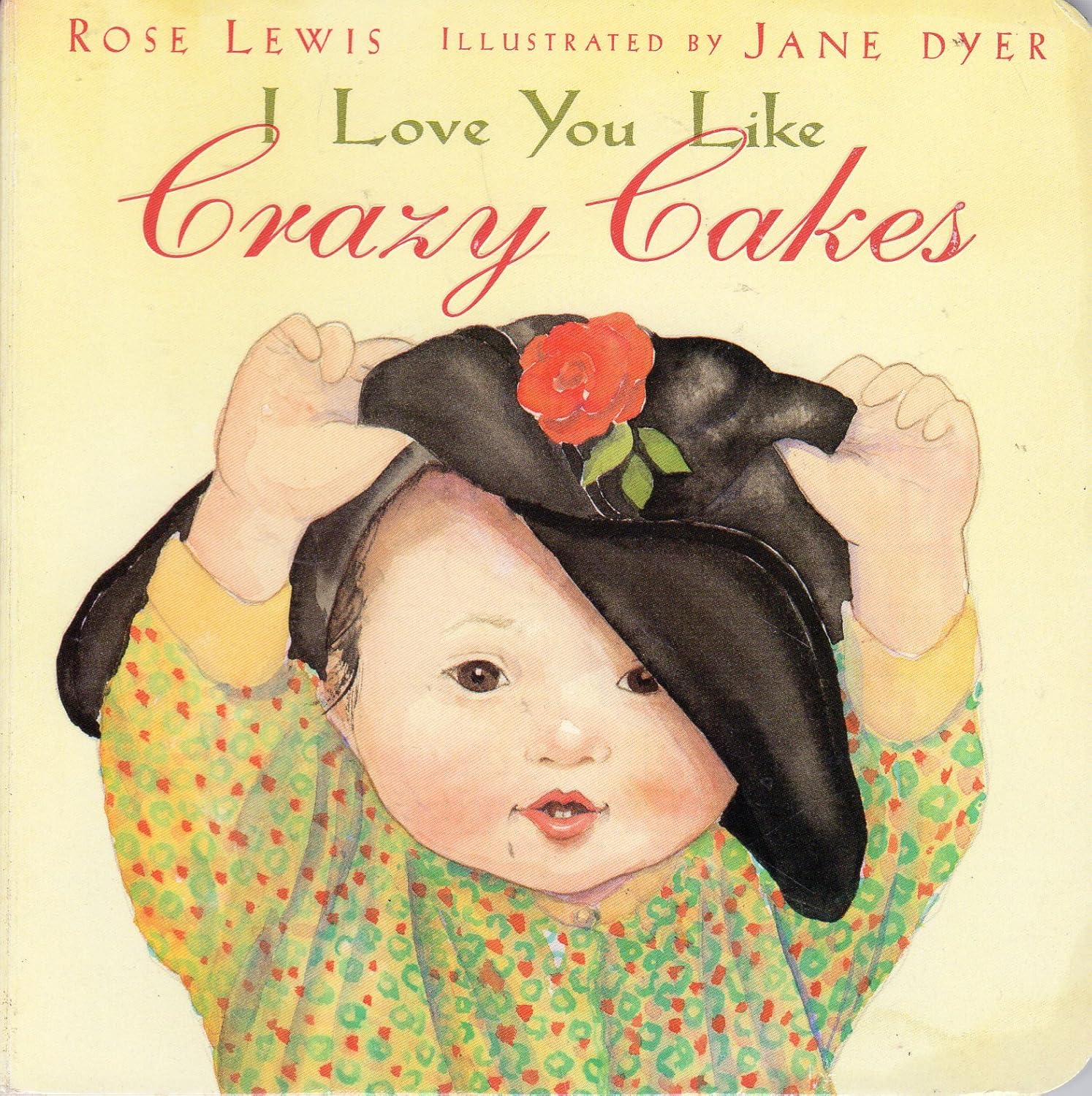 Book cover for 'I Love You Like Crazy Cakes' by Rose A. Lewis, depicting a tender tribute of a mother traveling to China to adopt her baby girl.