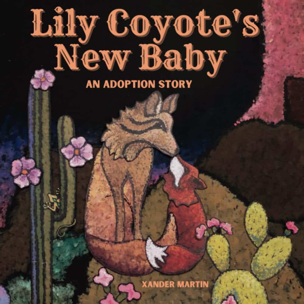 Book cover for 'Lily Coyote's New Baby: An Adoption Story' by Xander Martin, highlighting a sweet adoption allegory featuring Lily Coyote and Little Fox under Madame Moon."