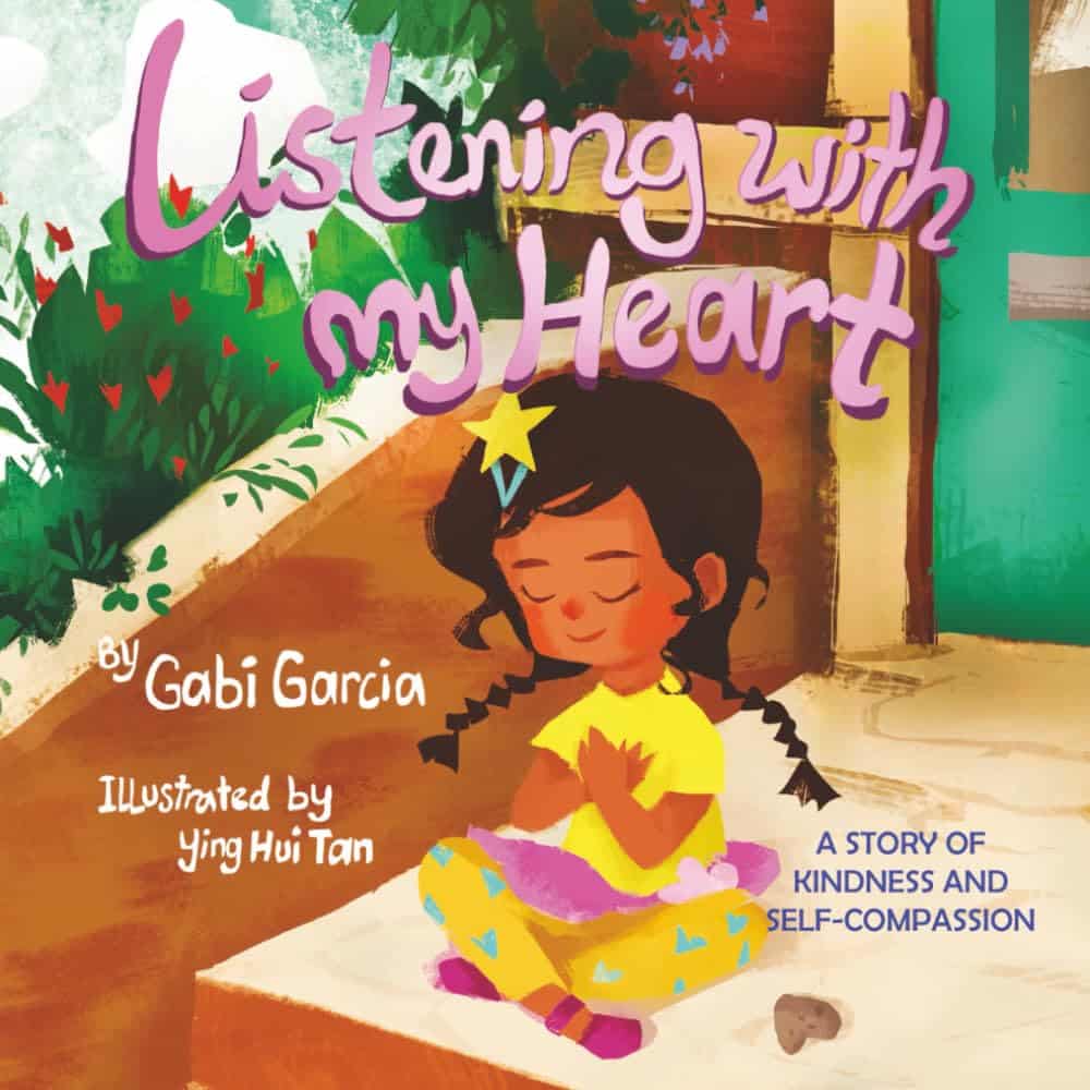 Book cover for 'Listening with My Heart' by Gabi Garcia, depicting Esperanza learning empathy, kindness, and mindfulness after a school play.