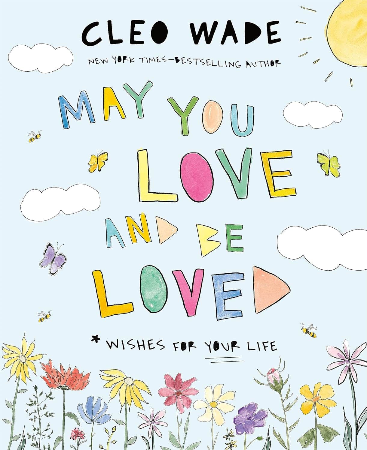 Book cover for 'May You Love and Be Loved' by Cleo Wade, showing lyrical and gorgeously painted illustrations celebrating the infinite potential of a child