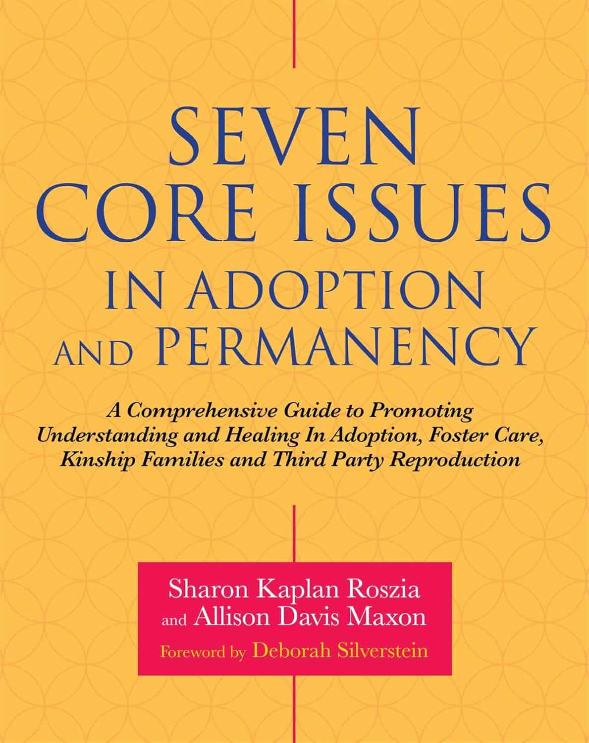 Book cover for 'Seven Core Issues in Adoption and Permanency' by Sharon Roszia, designed with professional layouts suited for parents, clinicians, and foster/kinship caregivers