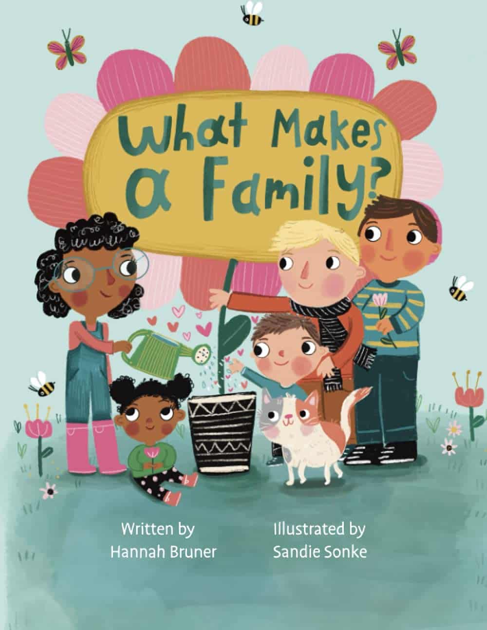 Book cover for 'What Makes a Family?' by Hannah Bruner, showcasing lyrical, whimsical picture art that reinforces love as the building block of all family types.