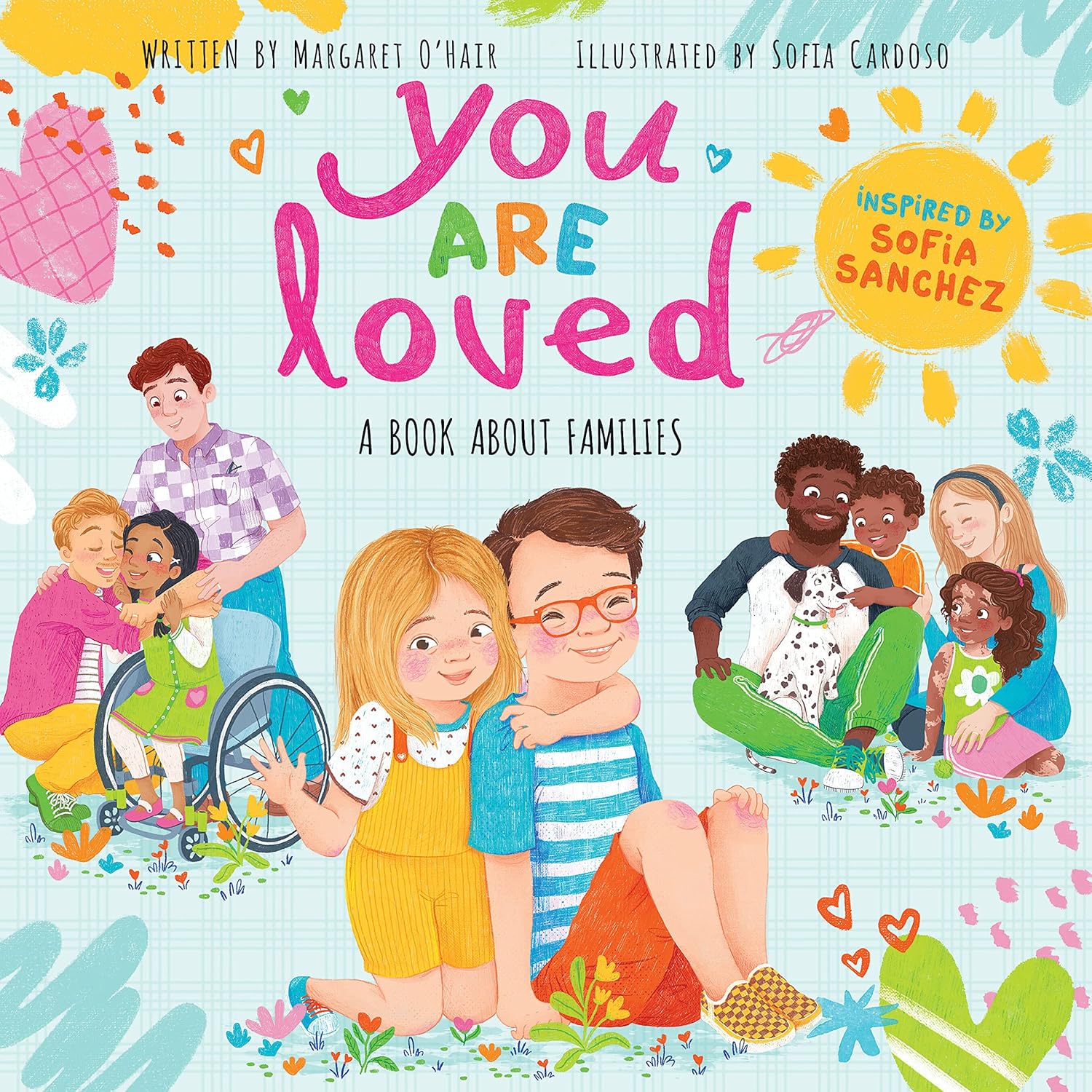 Book cover for 'You Are Loved: A Book About Families' by Margaret O'Hair and Sofia Sanchez, featuring an inclusive array of diverse families with single parents, two moms, two dads, and guardians